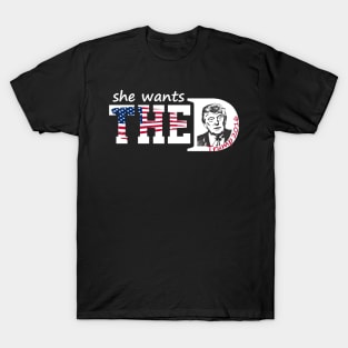 She Wants The Donald Trump She Wants The D T-Shirt